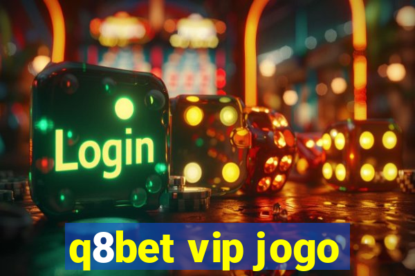 q8bet vip jogo